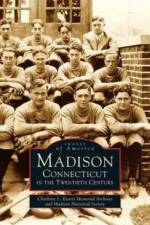 Madison, Connecticut in the Twentieth Century af Charlotte L Evarts Memorial Archives