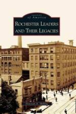 Rochester's Leaders and Their Legacies af Donovan a Shilling