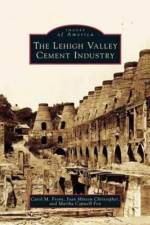 Lehigh Valley Cement Industry af Martha Capwell Fox