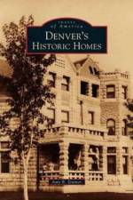 Denver's Historic Homes af Amy B Zimmer