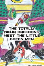 Totally Ninja Raccoons Meet the Little Green Men