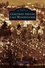 Cemeteries Around Lake Winnipesaukee af Glenn A Knoblock