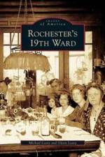 Rochester's 19th Ward af Michael Leavy