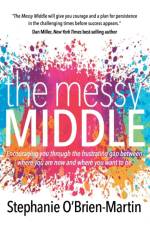 The Messy Middle af Stephanie O'Brien-Martin