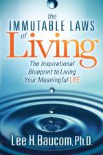 The Immutable Laws of Living af Lee H. Baucom