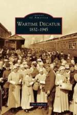 Wartime Decatur 1832-1945 af Dan Guillory