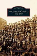 Houghton County, 1870-1920 af Richard E Taylor