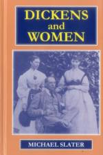 Dickens and Women af Michael Slater