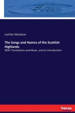 Songs and Hymns of the Scottish Highlands af Lachlan Macbean