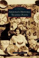 Arizona S Historic Trading Posts af Carolyn O Davis
