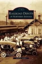 Railroad Depots of Northern Indiana af David E Longest