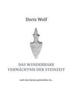 wunderbare Vermachtnis der Steinzeit af Doris Wolf