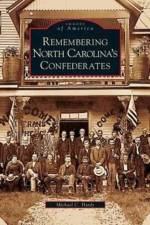 Remembering North Carolina's Confederates af Michael C Hardy