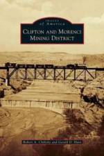 Clifton and Morenci Mining District af Gerald D Hunt