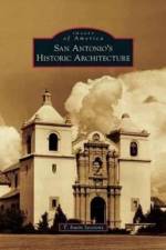 San Antonio's Historic Architecture af T Irwin Sessions