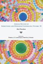 Annual Review of Addictions and Offender Counseling, Volume III