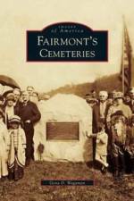 Fairmont's Cemeteries af Gena D Wagaman