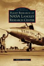 Flight Research at NASA Langley Research Center af Mark A Chambers