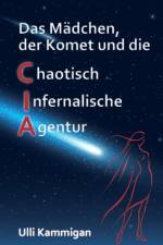 Madchen, der Komet und die Chaotisch Infernalische Agentur af Ulli Kammigan
