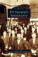 Pittsburgh's Immigrants af Lisa A Alzo