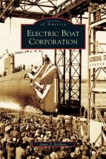 Electric Boat Corporation af James S Reyburn