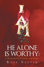 He Alone Is Worthy af Rose Vetter