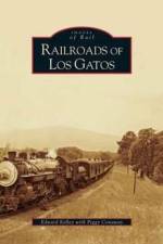 Railroads of Los Gatos af Edward Kelley