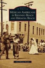Mexican Americans in Redondo Beach and Hermosa Beach af Alex Moreno Areyan