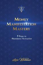 Money Manifestation Mastery af Lara Waldman