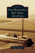 San Francisco Bay Area Aviation af William T Larkins