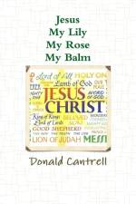 Jesus My Lily My Rose My Balm af Donald Cantrell
