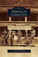 Prisons of Canon City af Museum of Colorado Prisons