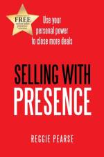 Selling with Presence af Reggie Pearse