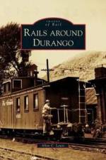 Rails Around Durango af Allan C Lewis
