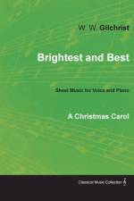 Brightest and Best - Sheet Music for Voice and Piano - A Christmas Carol af W W Gilchrist
