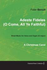 Adeste Fideles (O Come, All Ye Faithful) - Sheet Music for Voice and Organ (G Major) - A Christmas Carol af Peter Benoit