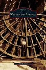 Watertown Arsenal af Alan R Earls