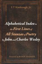 Alphabetical Index to the First Lines of All Stanzas of Poetry by John and Charles Wesley af Jr Kimbrough