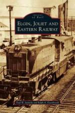 Elgin, Joliet and Eastern Railway af Ralph A Eisenbrandt