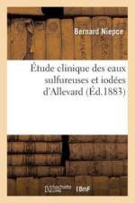 Etude Clinique Des Eaux Sulfureuses Et Iodees d'Allevard af Bernard Niepce