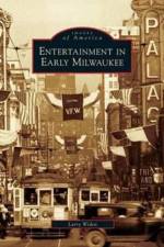 Entertainment in Early Milwaukee af Larry Widen