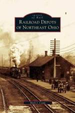 Railroad Depots of Northeast Ohio af Mark J Camp