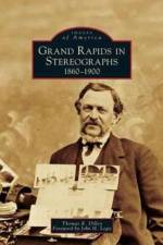 Grand Rapids in Stereographs af Author Thomas R Dilley