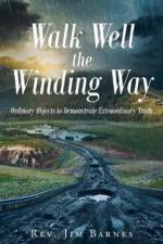 Walk Well the Winding Way af Rev Jim Barnes