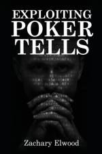 Exploiting Poker Tells af Zachary Elwood