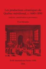 productions ceramiques du Quebec meridional c. 1680-1890 af Yves Monette