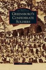 Greensboro's Confederate Soldiers af Carol Moore
