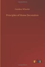 Principles of Home Decoration af Candace Wheeler