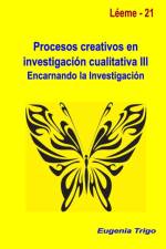 Procesos Creativos En Investigacion Cualitativa III. Encarnando La Investigacion af Eugenia Trigo