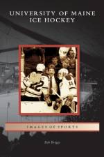 University of Maine Ice Hockey af Bob Briggs